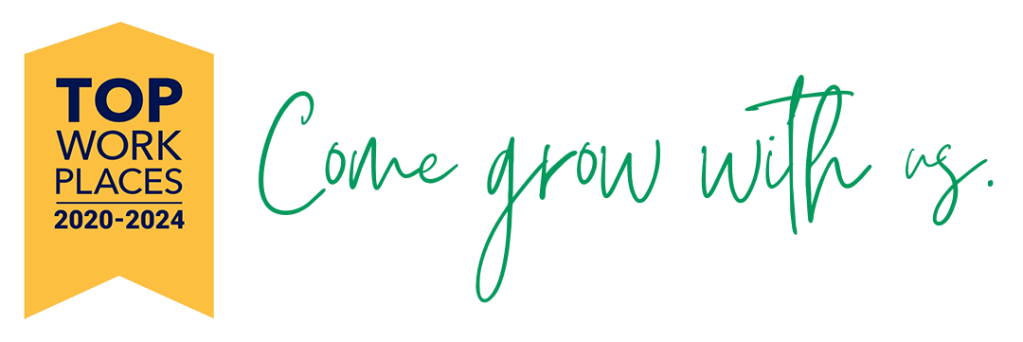 Awarded Top Work Places from 2020 - 2024. Come grow with us.